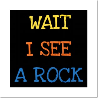 Wait I See A Rock Shirt Funny Geologist Geode Hunters Tee Posters and Art